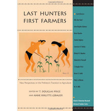 Load image into Gallery viewer, Last Hunters, First Farmers: New Perspectives on Prehistoric Transition to Agriculture - Shumakolowa Native Arts
