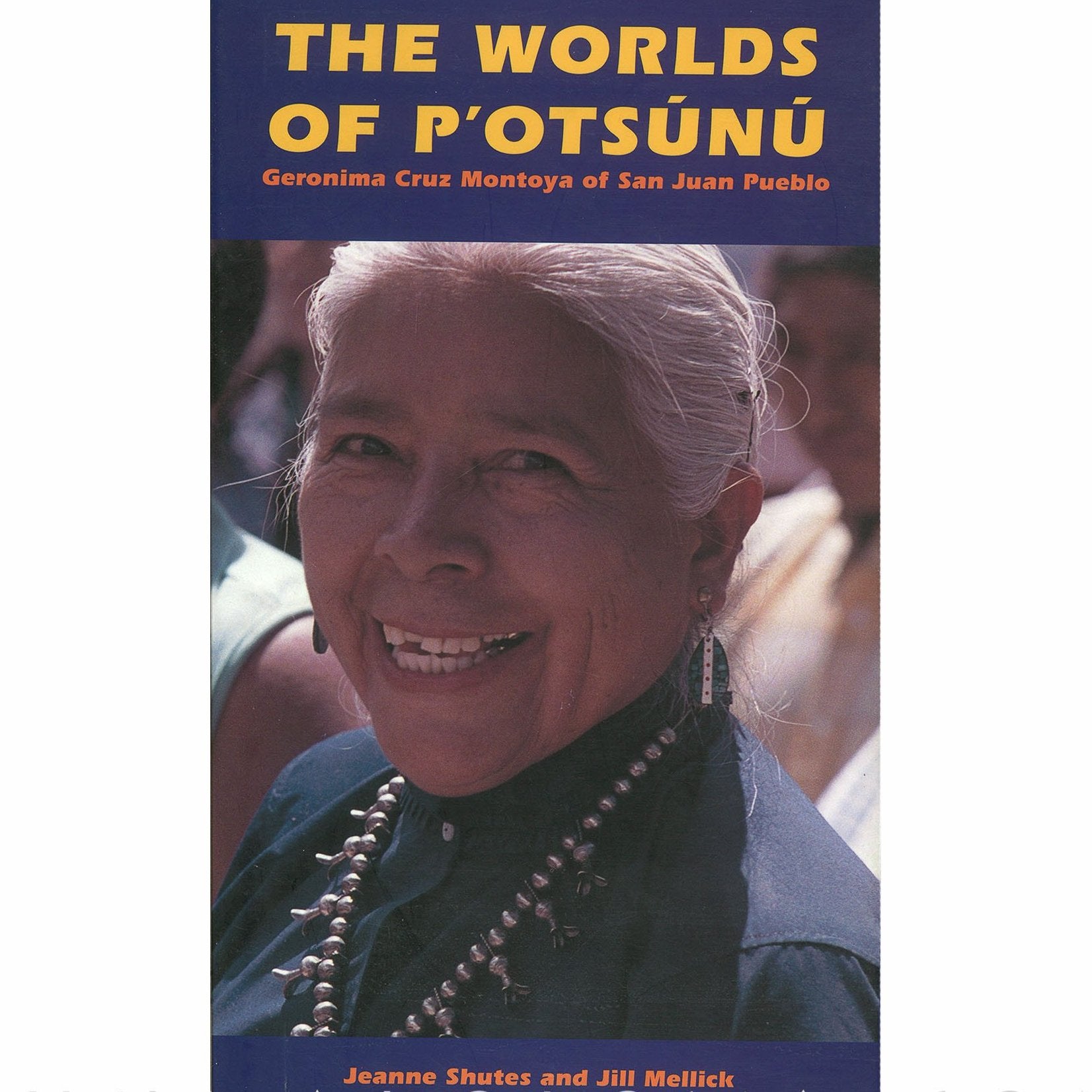 WORLDS OF P ' OTSUNU: GERONIMA CRUZ MONTOYA OF SAN JUAN PUEBLO-Indian Pueblo Store