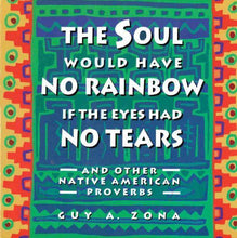 Load image into Gallery viewer, The Soul Would Have No Rainbow...-Indian Pueblo Store
