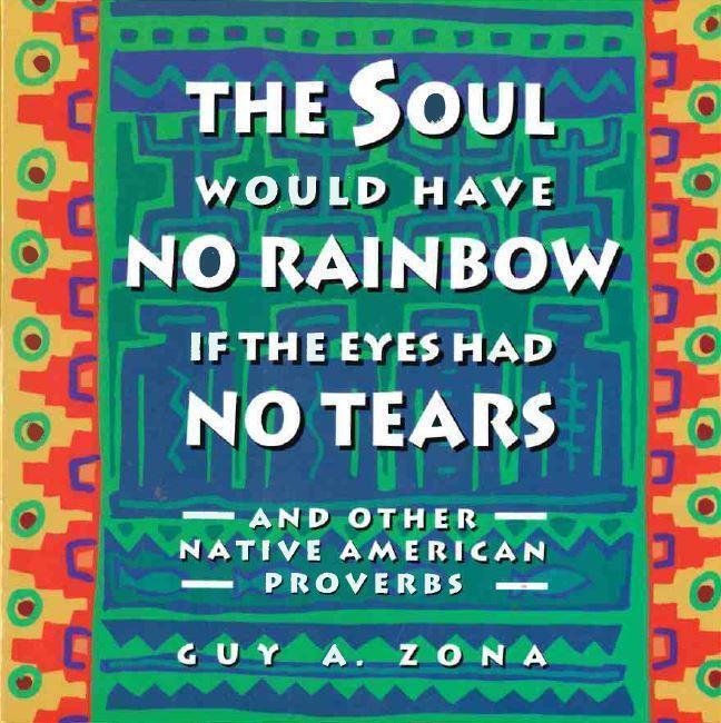 The Soul Would Have No Rainbow...-Indian Pueblo Store