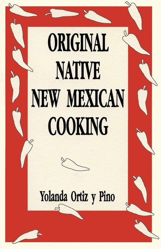 Original Native New Mexican Cooking-Indian Pueblo Store