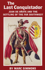 The Last Conquistador: Juan De Onate and the Settling of the Far Southwest-Indian Pueblo Store