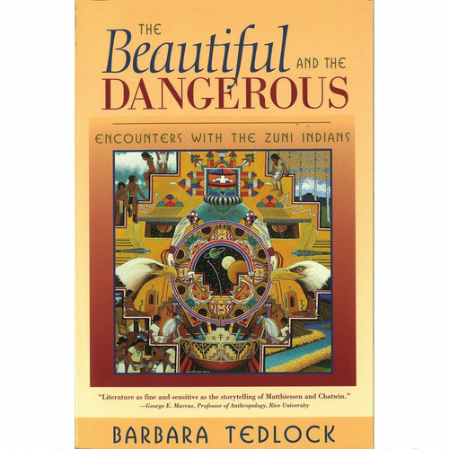 The Beautiful and the Dangerous: Encounters with the Zuni Indians - Shumakolowa Native Arts