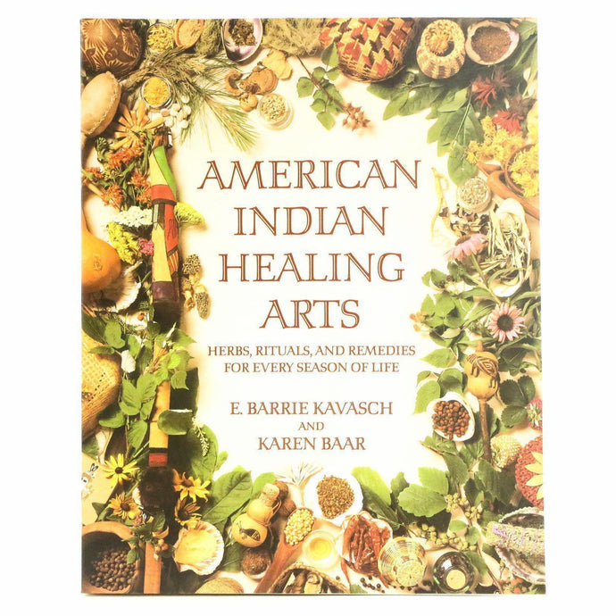 American Indian Healing Arts: Herbs, Rituals, and Remedies for Every Season of Life-Indian Pueblo Store