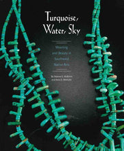 Load image into Gallery viewer, Turquoise, Water, Sky: Meaning and Beauty in Southwest Native Arts-Indian Pueblo Store

