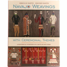 Load image into Gallery viewer, Navajo Weaving with Ceremonial Themes: A Historical Overview of a Secular Art Form by Rebecca and Jean-Paul Valette - Shumakolowa Native Arts
