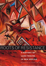 Load image into Gallery viewer, Roots of Resistance: A History of the Land Tenure in New Mexico-Indian Pueblo Store
