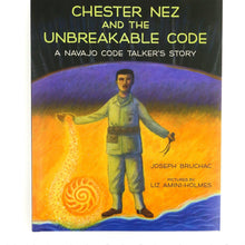 Load image into Gallery viewer, Chester Nez and the Unbreakable Code: A Navajo Code Talker&#39;s Story - Shumakolowa Native Arts
