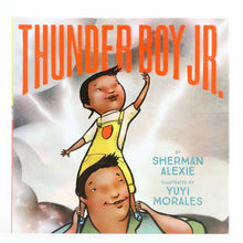 Load image into Gallery viewer, Thunder Boy Jr by Sherman Alexie and YuYi Morales - Shumakolowa Native Arts
